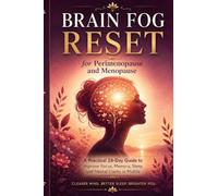 Brain Fog Reset for Perimenopause and Menopause: A Practical 28-Day Guide to Improve Focus, Memory, Sleep, and Mental Clarity in Midlife