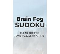 Brain Fog Sudoku: Clear the Fog, One Puzzle At a Time | 5x8 inches, 110 pages | 50+ Puzzles | Solutions Included