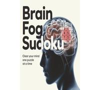 Brain Fog Sudoku Puzzle Book: Sudoku Puzzle For Brain Fog | Help Calm the Mind, Relax and Focus | 6x9 inches, 110 pages | 50+ Puzzles | Solutions Included | Motivational Quotes Included