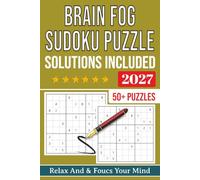 Brain Fog Sudoku Puzzle book: Sudoku Puzzles For Brain Fog | Help Calm The Mind, Relax, and Focus | 6x9 Inches, 112 Pages | 50+ Puzzles | Solutions Included