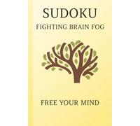 Brain Fog Sudoku Puzzle Book: Sudoku Puzzles for Brain Fog | Help Calm the Mind, Relax, and Focus | 6x9 Inches, 110 Pages | 50+ Puzzles | Solutions Included