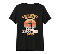 Brain Freeze Worth It Cold Smoothie Days Premium T-Shirt