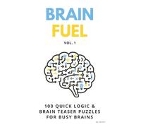 Brain Fuel Vol. 1: 100 Quick Mental & Lateral Thinking Puzzles for Adults (Fuel Series)
