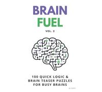 Brain Fuel Vol. 2: 100 Quick Mental & Lateral Thinking Puzzles for Adults (Fuel Series)