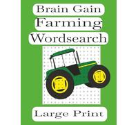 Brain Gain Farming Word Search Puzzle Book: Word Searches with Easy To Read Print featuring Farming, Farm Animals, Ranching and More | 8.5 X 11 inches ... for Vacations, Holiday and Leisure Time