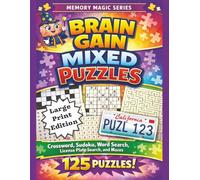 Brain Gain Mixed Puzzles Large Print Edition: 125 Fun and Relaxing Brain Games for Adults and Seniors: Crossword Puzzles, Sudoku, Word Searches, ... 8.5x11 inches|250 pages (Memory Magic series)