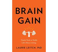 Brain Gain: Timely Tools to Tackle Life's Heavy Lifting