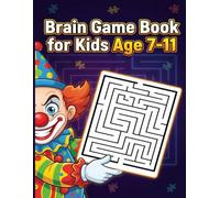 Brain Game Book for Kids Age 7-11: Fun Mazes, Logic Puzzles, Word Games, Coloring & Math Challenges for Smart Kids Ages 7-11