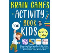 Brain Games Activity Book For Kids Ages 8-14 Years Old: Ultimate Logic Activity Puzzle Book For Kids. Includes Word Search, Word Scramble, Crossword, Math, Number Place, Sudoku, Mazes And More!