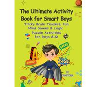 Brain Games Activity Book for Smart Boys Ages 8-12: 200+ Fun Puzzles, Mazes, Sudoku, Riddles, Word Search & Logic Challenges to Boost Focus, Creativity & Problem-Solving Skills
