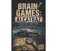 Brain Games: Alcatraz Legends Edition: 60 Challenging Puzzles for True Crime Enthusiasts and Armchair Detectives - Discover the Hidden History of The ... Detective: True Crime Case File Puzzles)