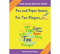Brain Games Book For Adults - Pen and Paper Games For Two Players: The Popular Games For Two Player Featuring Tic Tac Toe,3D Tic Tac Toe,Hexagon ... a Row,Sea Battle,Hang Man,MASH,Dots and Boxes