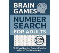 Brain Games For Adult: 2000 Numbers 100 Easy Number Search Puzzles To Boost Brainpower And Relax Your Mind