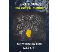 Brain Games For Critical Thinking: Activities For Kids Ages 6-9, math puzzles, Word Games, Logic problems. Gift ideas.