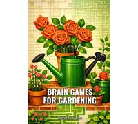 Brain Games for Gardening: 100 Mixed Puzzles With Full Solutions - Word Search, Sudoku, Mazes & More (SharpMind Press Gardening Puzzle Collection)