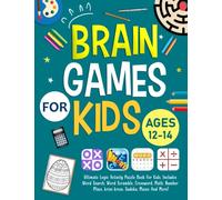Brain Games For Kids Ages 12-14 Years Old: Ultimate Logic Activity Puzzle Book For Kids. Includes Word Search, Word Scramble, Crossword, Math, Number Place, Sudoku, Mazes And More!