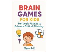 Brain Games for Kids - Fun Logic Puzzles to Enhance Critical Thinking: Puzzles to Boost Thinking Skills, Focus & Problem-Solving for Early Learners (4-6 yrs)