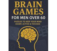 Brain Games for men over 60 - Puzzles to keep your mind sharp, active and focused: 1000+ Large Print Puzzles for senior men - Sudoku, Crosswords, ... ... To Keep Your Mind Sharp, Active & Focused)