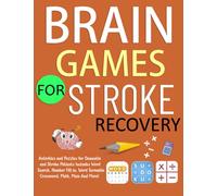 Brain Games For Stroke Recovery: Activities and Puzzles for Dementia and Stroke Patients Includes Word Search, Number Fill-in, Word Scramble, Crossword, Math, Maze And More!