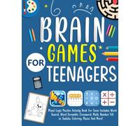 Brain Games For Teenagers: Mixed Logic Puzzles Activity Book For Teens. Includes Word Search, Word Scramble, Crossword, Math, Number Fill in, Sudoku, Coloring, Mazes And More!