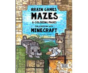 Brain Games, Mazes & Coloring Pages - Homeschooling With Minecraft: Dyslexia Games Presents an Activity Book - Great for Creative Kids with Dyslexia, ADHD, Asperger's Syndrome and Autism