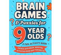 Brain Games & Puzzles for 9 Year Olds A Fun Activity Book Packed with Brain Boosting Activities Made Just for Nine Yr: Birthday & Christmas Gift Ideas for 9 Year Old Boys or Girls