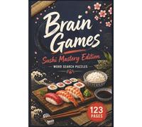 Brain Games: Sushi Mastery Edition: 60 Flavorful Word Search Puzzles Featuring Global Sushi Varieties and Japanese Cuisine | Portable 6x9 Travel Size ... Palate: Global Culinary Word Searches)