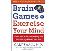 Brain Games to Exercise Your Mind: Protect Your Brain From Memory Loss and Other Age-Related Disorders: 75 Large Print Puzzles, Logic Riddles & Brain Teasers