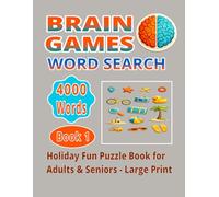 BRAIN GAMES WORD SEARCH BOOK 1: HOLIDAY FUN PUZZLE BOOK FOR ADULTS & SENIORS: 4000 Words • 100 Fun Puzzles • Large Print Word Search for Relaxation, Memory and Focus