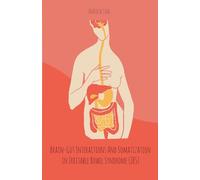 Brain-Gut Interactions And Somatization in Irritable Bowel Syndrome (IBS)
