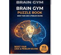 Brain Gym: 5-in-1 Logic Puzzles: A Daily Workout for Focus, Pattern Recognition & Reasoning (Easy to Hard + Solutions) (Extensive Puzzle Collection)