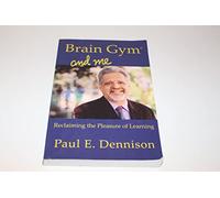 Brain Gym and Me: Reclaiming the Pleasure of Learning