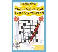 Brain Gym Mixed Puzzles for Everyday: Enjoyable Large Print Crosswords About Word Searches, Sudoku and the Crosswords...| Compact 6x9 Format | 120 Pages | 50+ Relaxing Puzzles
