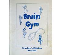 Brain Gym: Teacher's Ed Revised Edition by Dennison, Paul E. published by Edu-Kinesthetics Inc (2010)