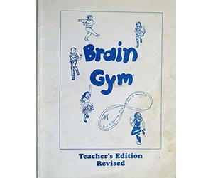 Brain Gym: Teacher's Ed Revised Edition by Dennison, Paul E. published by Edu-Kinesthetics Inc (2010)