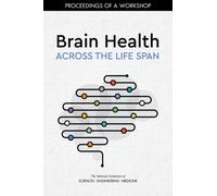 Brain Health Across the Life Span : Proceedings of a Workshop