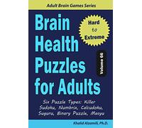 Brain Health Puzzles for Adults: 200 Hard to Extreme Puzzles & 6 Puzzle Types (Killer Sudoku, Numbrix, Calcudoku, Suguru, Binary Puzzle, Masyu) (Adult Brain Games Series)