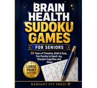 BRAIN HEALTH SUDOKU GAMES FOR SENIORS: 50 Years of Timeless, Bold & Easy, Fun Puzzles to Spark Joy, Sharpen Cognition and Improve Sleep (Large Print ... Brain Health Mindful Memories Collection)
