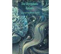 Brain Health: The Glymphatic System: Journal for Brain Health