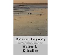 Brain Injury: Living a Productive Life After a Stroke or Traumatic Brain Injury