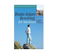 Brain Injury Rewiring for Survivors: A Lifeline to New Connections (Idyll Arbor Personal Health Book)