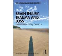 Brain Injury, Trauma and Loss : Rehabilitation During Covid-19