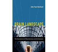 Brain Landscape: The Coexistence of Neuroscience and Architecture