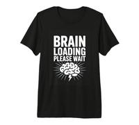 Brain Loading Please Wait Funny Geek Humor Quote Premium T-Shirt