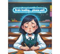 Brain Loading… Please Wait: Funny School Composition Book for Students Who Need a Mental Reboot - Part of the Funny School Mood Series