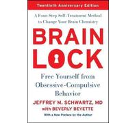 Brain Lock, Twentieth Anniversary Edition: Free Yourself from Obsessive-Compulsive Behavior