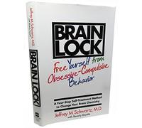 Brain Lock: Free Yourself from Obsessive-Compulsive Behavior : A Four-Step Self-Treatment Method to Change Your Brain Chemistry