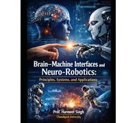 Brain-Machine Interfaces and Neuro-Robotics: Principles, Systems, and Applications