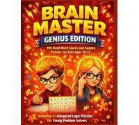 Brain Master: Genius Edition: 100 Hard Word Search and Sudoku Puzzles for Kids Ages 10-12 - Volume 3: Advanced Logic Puzzles for Young Problem Solvers