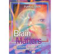 Brain Matters: Translating Research into Classroom Practice